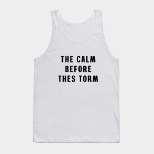 The calm before the storm Tank Top